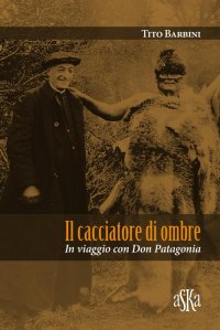 Immagine copertina libro Il cacciatore di ombre. In viaggio con don Patagonia