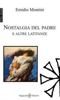 Immagine copertina libro Nostalgia del padre e altre latitanze