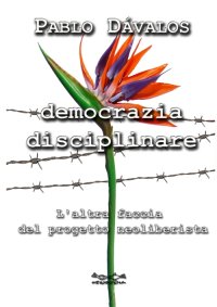 Immagine copertina libro Democrazia disciplinare. L'altra faccia del progetto neoliberista