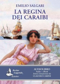 Immagine copertina libro La regina dei Caraibi letto da Claudio Carini. Audiolibro. CD Audio formato MP3. Ediz. integrale. Con e-book