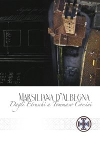 Immagine copertina libro Marsiliana d'Albenga. Dagli Etruschi a Tommaso Corsini