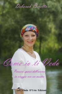 Immagine copertina libro Come io ti vedo. Pensieri sparsi dell'anima in viaggio con un mostro