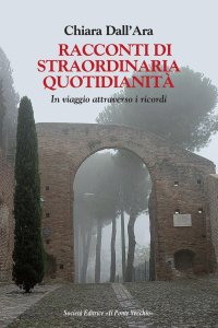 Immagine copertina libro Racconti di straordinaria quotidianità. In viaggio attraverso i ricordi