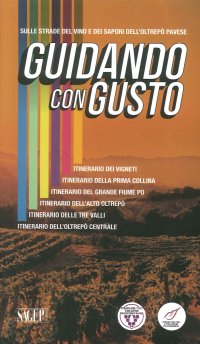 Immagine copertina libro Guidando con gusto. Sulle strade del vino e dei sapori dell'Oltrepò Pavese. Con mappa