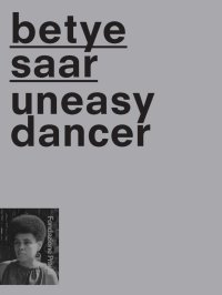 Immagine copertina libro Betye Saat. Uneasy dancer. Ediz. multilingue