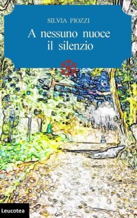 Immagine copertina libro A nessuno nuoce il silenzio