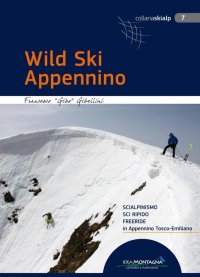 Immagine copertina libro Wild Ski Appennino. Scialpinismo, sci ripido, freeride in Appennino tosco-emiliano