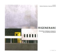 Immagine copertina libro Rigenerare. Strumenti e strategie di progetto per un abitare sostenibile