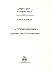 Immagine copertina libro Il movente in ombra. Saggio su Andromaca, Penelope, Ificenia