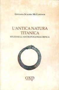 Immagine copertina libro L'antica natura titanica. Studi sull'antropogonia orfica