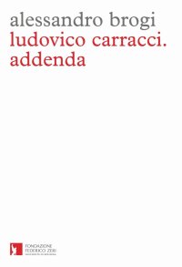 Immagine copertina libro Ludovico Carracci. Addenda. Ediz. illustrata