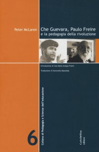 Immagine copertina libro Che Guevara, Paulo Freire e la pedagogia della rivoluzione