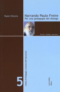 Immagine copertina libro Narrando Paulo Freire. Per una pedagogia del dialogo. Pensieri, dialoghi, esperienze
