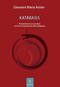 Immagine copertina libro Katabasis. Promemoria di una scissione e di una ricomposizione orfico-pitagorica