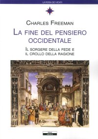 Immagine copertina libro La fine del pensiero occidentale. Il sorgere della fede e il crollo della ragione