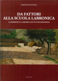 Immagine copertina libro Da Fattori alla Scuola Labronica. La Passione e la Ricerca di un Collezionista