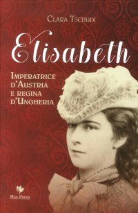 Immagine copertina libro Elisabeth, imperatrice d'Austria e regina d'Ungheria
