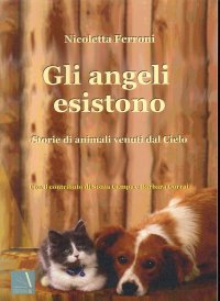 Immagine copertina libro Gli angeli esistono. Storie di animali venuti dal cielo