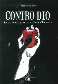 Immagine copertina libro Contro Dio. La lotta millenaria ta Dio e l'umanità