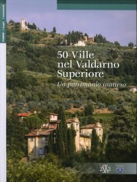 Immagine copertina libro 50 ville nel Valdarno Superiore. Un patrimonio inatteso