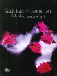 Immagine copertina libro Maria Isabel Salazar de Lince. Colombian painter of light. Ediz. illustrata