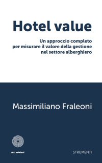 Immagine copertina libro Hotel value. Un approccio completo per misurare il valore della gestione nel settore alberghiero