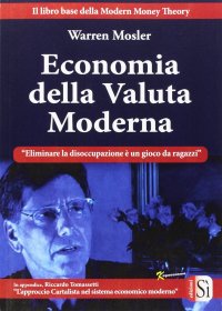 Immagine copertina libro Economia della valuta moderna. Eliminare la disoccupazione è un gioco da ragazzi