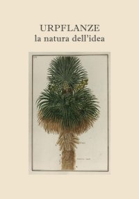 Immagine copertina libro Urpflanze, la natura dell'idea. Ediz. multilingue