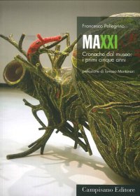 Immagine copertina libro Maxxi. Cronache dal museo: i primi cinque anni