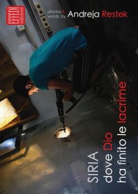 Immagine copertina libro Siria, dove Dio ha finito le lacrime. Ediz. illustrata