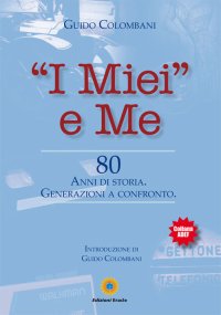 Immagine copertina libro «I miei» e me. 80 anni di storia. Generazioni a confronto