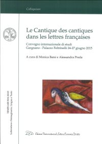 Immagine copertina libro Le Cantique des Cantiques dans les Lettres Françaises. Convegno internazionale di Studi (Gargnano, 24-27 Giugno 2015). Ediz. italiana e francese