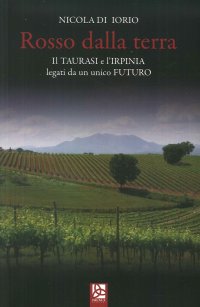 Immagine copertina libro Rosso dalla terra. Il Taurasi e l'Irpinia legati da un unico futuro