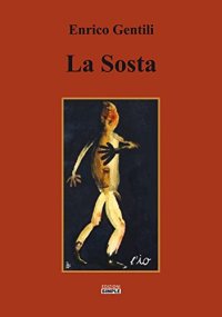 Immagine copertina libro La sosta dell'amore ovunque perduto ovunque presente