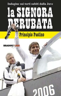 Immagine copertina libro La signora derubata. Indagine sui torti subiti dalla Juve