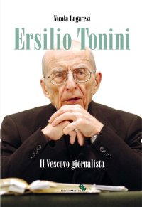 Immagine copertina libro Ersilio Tonini. Il vescovo giornalista. Con DVD-ROM