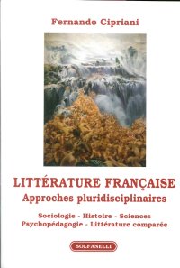Immagine copertina libro Littérature française. Approches pluridisciplinaires. Sociologie, histoire, sciences psychopédagogie, littérature comparée