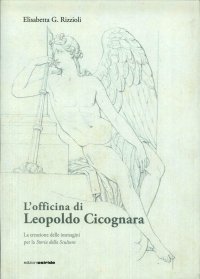 Immagine copertina libro L'officina di Leopoldo Cicognara. La creazione delle immagini per la storia della scultura. Ediz. illustrata