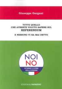 Immagine copertina libro Tutto quello che avreste voluto sapere sul referendum e nessuno vi ha mai detto