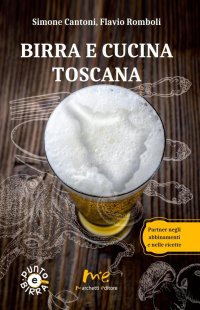 Immagine copertina libro Birra e cucina toscana. Partner negli abbinamenti e nelle ricette