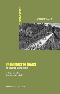 Immagine copertina libro From rails to trails on deserted railway tracks. Cycling and walking itineraries around Italy