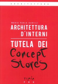 Immagine copertina libro Architettura d'Interni. Tutela dei Concept Stores