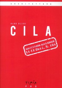 Immagine copertina libro La Comunicazione Inizio Lavori C.I.L. e C.I.L.A. (Aggiornato alla Legge 11-11-2014, N.164)