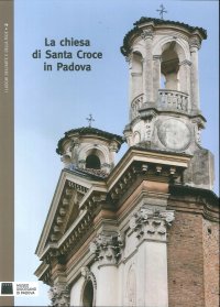 Immagine copertina libro La chiesa di Santa Croce in Padova. Ediz. illustrata