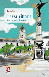 Immagine copertina libro Piazza Vittoria. Poesie, racconti e filastrocche