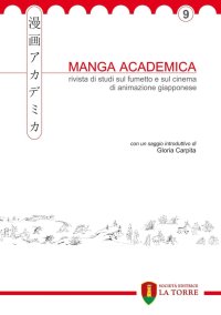 Immagine copertina libro Manga Academica. Rivista di studi sul fumetto e sul cinema di animazione giapponese. Ediz. illustrata. Vol. 9