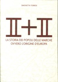 Immagine copertina libro II + II. La storia dei popoli delle Marche ovvero l'origine dell'Europa
