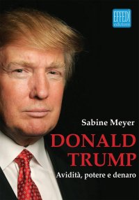 Immagine copertina libro Donald Trump. Avidità, potere e denaro