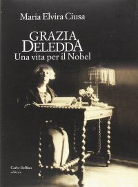 Immagine copertina libro Grazia Deledda. Una vita per il Nobel