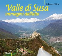 Immagine copertina libro Valle di Susa. Immagini dall'alto. Ediz. illustrata